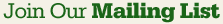 Join Our Mailing List